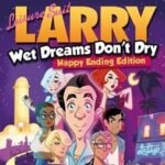 Leisure Suit Larry : Wet Dreams Don’t Dry