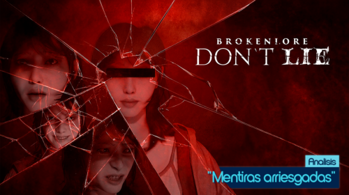 Análisis Brokenlore Don't Lie